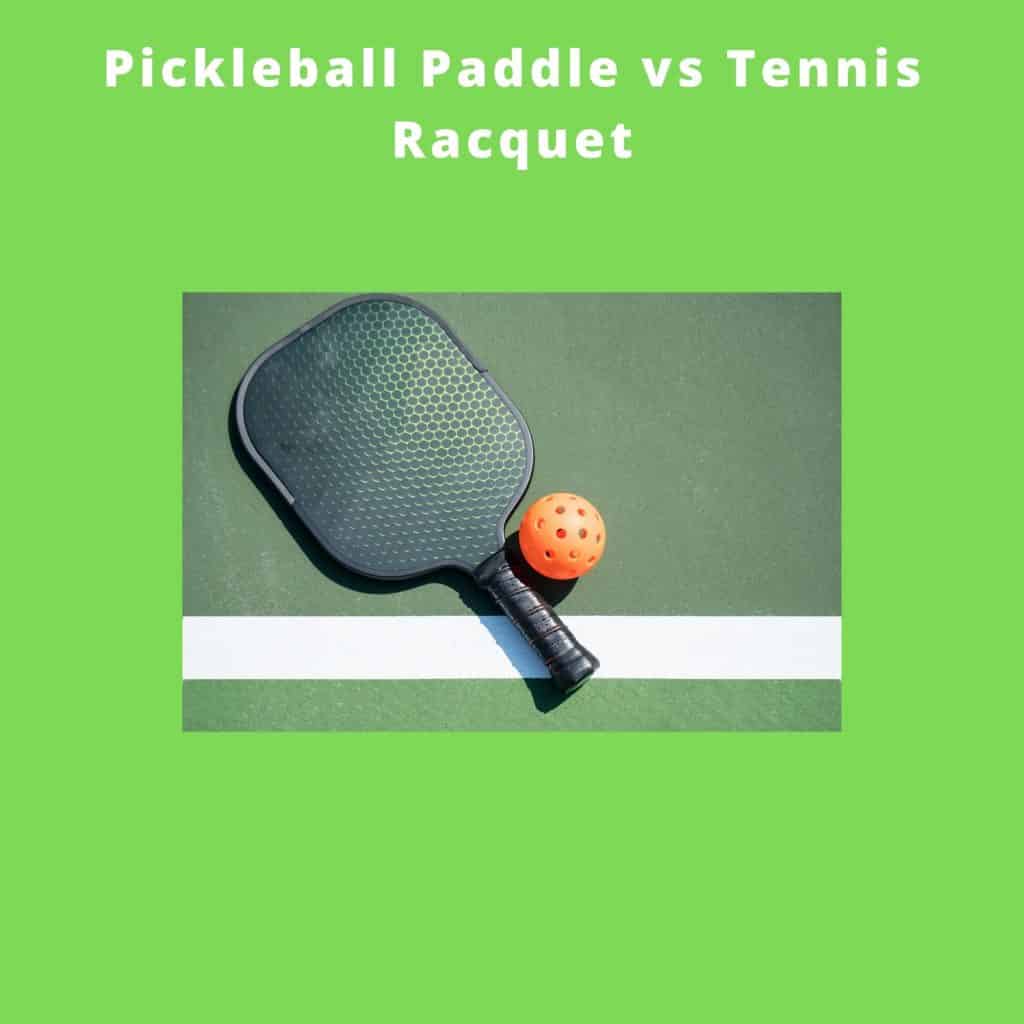 pickleball paddle vs tennis racquet