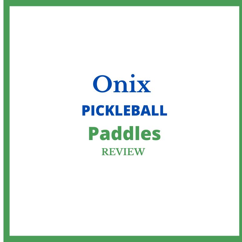 onix pickleball paddles review