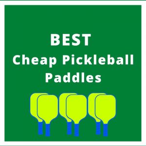 best cheap pickleball paddles