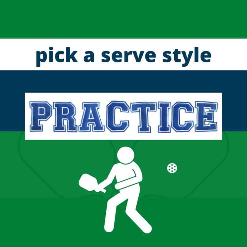 best pickleball serve - pick a serve style, practice