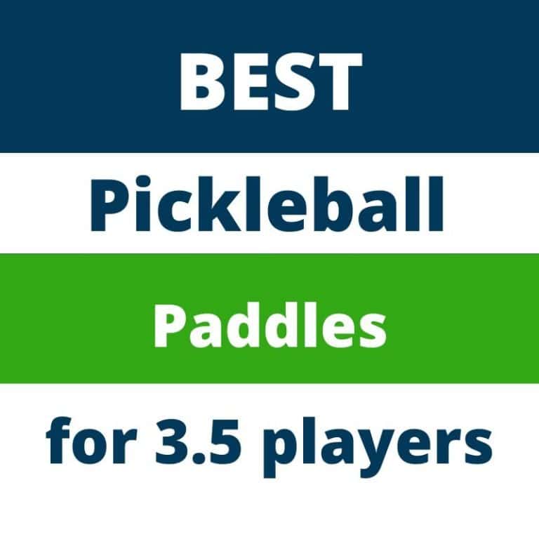 BEST Pickleball Paddles for 3.5 Players