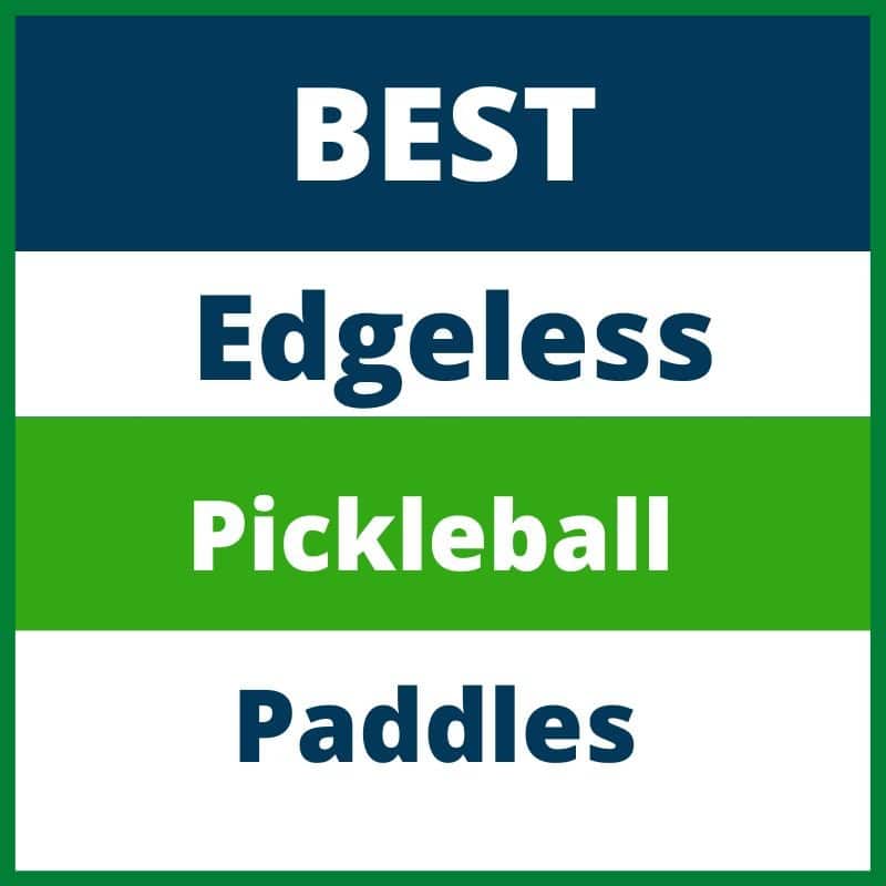 best edgeless pickleball paddles